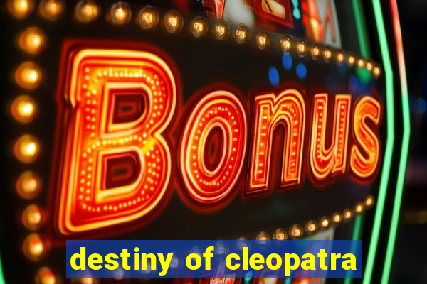 destiny of cleopatra